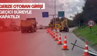 GEBZE OTOBAN GİRİŞİ GEÇİCİ SÜREYLE KAPATILDI