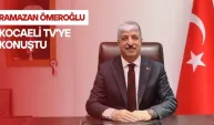 RAMAZAN ÖMEROĞLU KOCAELİ TV’YE KONUŞTU