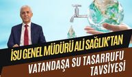 İSU Genel Müdürü Sağlık'tan vatandaşlara su tasarrufu vurgusu