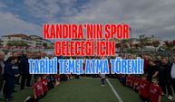 Kandıra’nın Spor Geleceği İçin Tarihi Temel Atma Töreni!