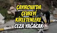Çayırova’da çevre kirliliğine geçit yok: Kameralar affetmiyor!