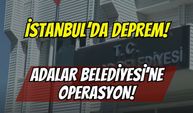 İstanbul’da Deprem! Adalar Belediyesi’ne Rüşvet Operasyonu: Belediye Başkanı Dahil 41 Gözaltı