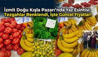 İzmit Doğu Kışla Pazarı'nda Yaz Esintisi: Tezgahlar Renklendi, İşte Güncel Fiyatlar!