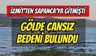 İzmit'ten Sapanca'ya Gitmişti: Gölde Cansız Bedeni Bulundu