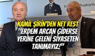 Kamil Şirin’den Net Rest: "Erdem Arcan Giderse Yerine Geleni Siyaseten Tanımayız!"