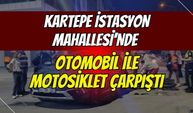 Kartepe İstasyon Mahallesi’nde otomobil ile motosiklet çarpıştı