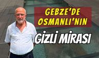 Gebze’de Osmanlı’nın Gizli Su Mirası