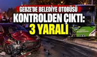 Gebze’de belediye otobüsü kontrolden çıktı: 3 yaralı
