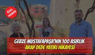 Gebze Mustafapaşa’nın 100 Asırlık Arap Dede Yatırı Hikayesi