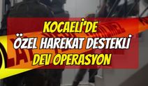 Kocaeli'de Özel Harekat Destekli Dev Operasyon: 38 Yıl Hapis Cezası Bulunan Firari İzmit'te Yakalandı