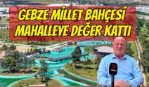 Gebze Millet Bahçesi Komşusu Sultan Orhan’ı Kanatlandırıyor: Değerine Değer Katacak!