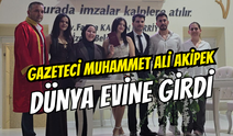 Kocaeli Basınından Mutlu Haber: Gazeteci Muhammet Ali Akipek Dünya Evine Girdi