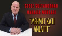 Muhtar Mehmet Katı Anlattı: Gebze’nin Kalbi Sultan Orhan Mahallesi ve Tarihi İlyas Bey Mirası!