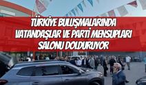 Türkiye Buluşmalarında Vatandaşlar ve Parti Mensupları Salonu Dolduruyor