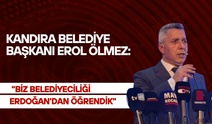 Kandıra Belediye Başkanı Ölmez: "Biz belediyeciliği Erdoğan'dan öğrendik"