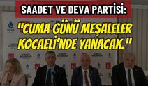 Saadet ve DEVA: Cuma Günü Genel Başkanlar Kocaeli'ye Geliyor!