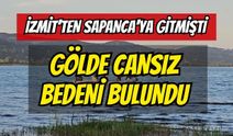 İzmit'ten Sapanca'ya Gitmişti: Gölde Cansız Bedeni Bulundu