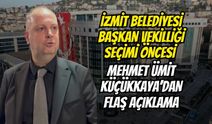 İzmit Belediyesi Başkan Vekilliği Seçimi Öncesi Mehmet Ümit Küçükkaya’dan Flaş Açıklama