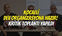Kocaeli dev organizasyona hazır! Kritik toplantı yapıldı