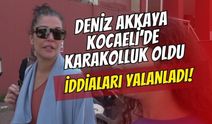 Deniz Akkaya Kocaeli’de karakolluk oldu: "Taşkınlık" iddialarını yalanladı