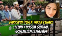 Darıca’da Yürek Yakan Cenaze: Belinay Doğum Gününü Göremeden Defnedildi
