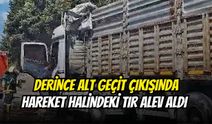 Derince Alt Geçit Çıkışında Hareket Halindeki Tır Alev Aldı