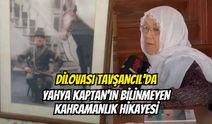 Tarihin İzinde: Dilovası Tavşancıl'da Yahya Kaptan’ın Bilinmeyen Kahramanlık Hikayesi