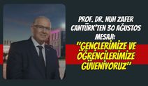 Prof. Dr. Nuh Zafer Cantürk’ten 30 Ağustos Mesajı: "Gençlerimize ve Öğrencilerimize Güveniyoruz"