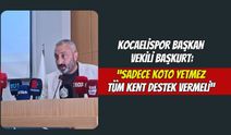 Kocaelispor Başkan Vekili Başkurt: "Sadece KOTO Yetmez, Tüm Kent Destek Vermeli"
