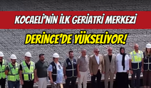 Kocaeli’nin İlk Geriatri Merkezi Yükseliyor!
