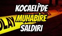 Kocaeli’de Muhabire Saldırı