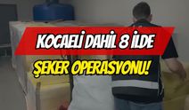 Kocaeli Dahil 8 İlde Şeker Operasyonu