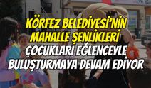 Körfez Belediyesi’nin Mahalle Şenlikleri Çocukları Eğlenceyle Buluşturmaya Devam Ediyor