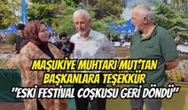 Maşukiye Muhtarı Mut’tan Başkanlara Teşekkür: "Eski Festival Coşkusu Geri Döndü"