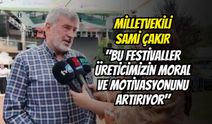 Sami Çakır: "Bu Festivaller Üreticimizin Moral ve Motivasyonunu Artırıyor"
