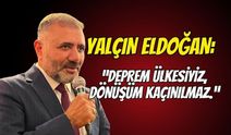 Kentsel Dönüşüm Uzmanı Yalçın Eldoğan: “Deprem Ülkesiyiz, Dönüşüm Kaçınılmaz”