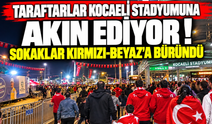 Taraftarlar Kocaeli Stadyumuna Akın Ediyor ! Sokaklar Kırmızı-Beyaz'a Büründü