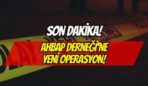 Ahbap Soruşturmasında 47 Gözaltı!