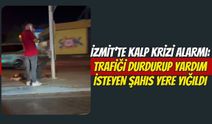 İzmit’te Kalp Krizi Alarmı: Trafiği Durdurup Yardım İsteyen Şahıs Yere Yığıldı