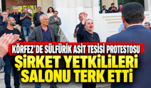 Körfez’de sülfürik asit tesisi protestosu: Şirket yetkilileri salonu terk etti