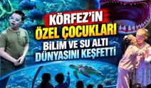 Körfez’in Özel Çocukları Bilim Ve Su Altı Dünyasını Keşfetti