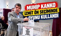 Muhip Kanko İzmit Ön Seçiminde Oyunu Kullandı