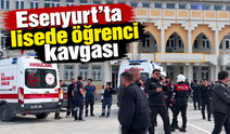 Esenyurt’ta lisede öğrenci kavgası: Polis ve sağlık ekipleri sevk edildi