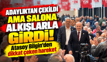 Adaylıktan çekildi ama salona alkışlarla girdi! Atasoy Bilgin'den dikkat çeken hareket