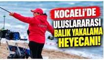 Kocaeli'de uluslararası balık yakalama heyecanı! 16 ülkeden 240 sporcu katılıyor