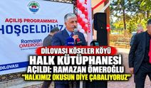 Dilovası Köseler Köyü Halk Kütüphanesi Açıldı: Ramazan Ömeroğlu “Halkımız Okusun Diye Çabalıyoruz”