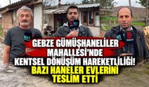 Gebze Gümüşhaneliler Mahallesi’nde Kentsel Dönüşüm Hareketliliği! Bazı Haneler Evlerini Teslim Etti
