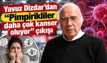 Yavuz Dizdar’dan “Pimpirikliler daha çok kanser oluyor” çıkışı