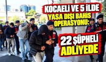 Kocaeli Ve 5 İlde Yasa Dışı Bahis Operasyonu: 22 Şüpheli Adliyede