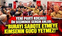 Yeni Parti Kocaeli Ön Seçiminde Gergin Anlar: "Burayı Sabote Etmeye Kimsenin Gücü Yetmez!"